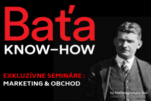 BAŤA KNOW-HOW - Exkluzívne semináre zamerané na MARKETING & OBCHOD